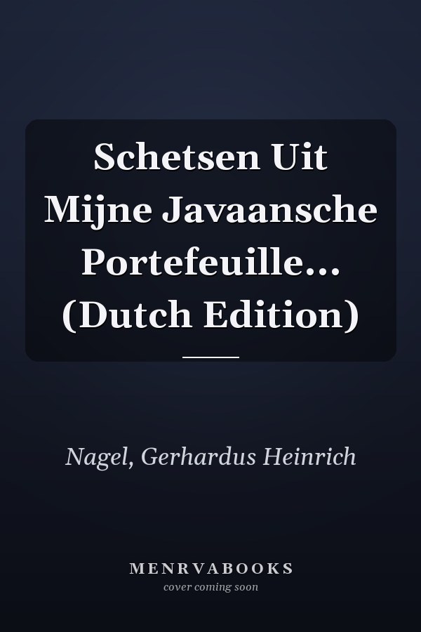 Schetsen Uit Mijne Javaansche Portefeuille... (Dutch Edition)