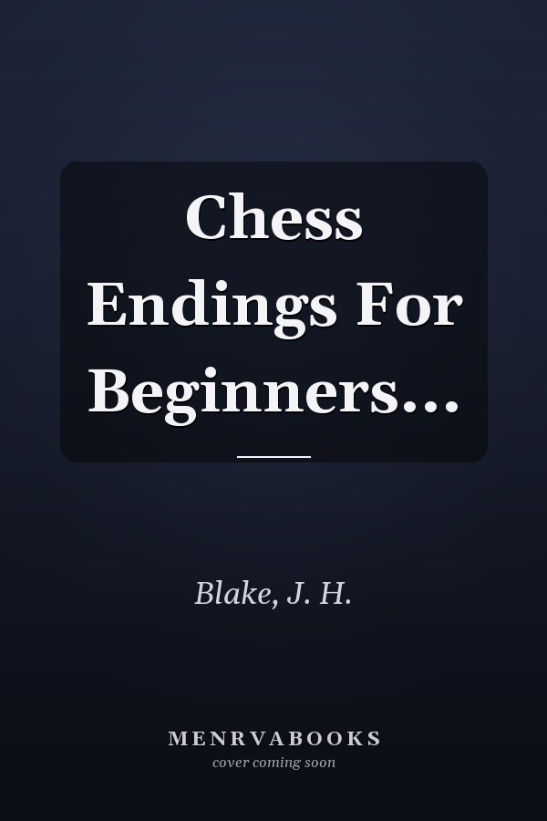 Chess Endings For Beginners...