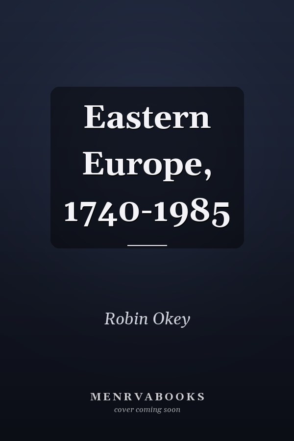 Eastern Europe, 1740-1985