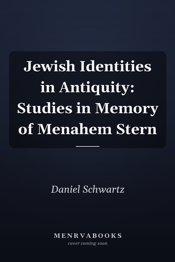 Jewish Identities in Antiquity: Studies in Memory of Menahem Stern