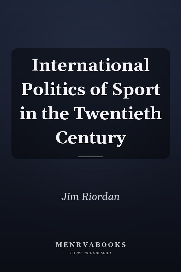 International Politics of Sport in the Twentieth Century
