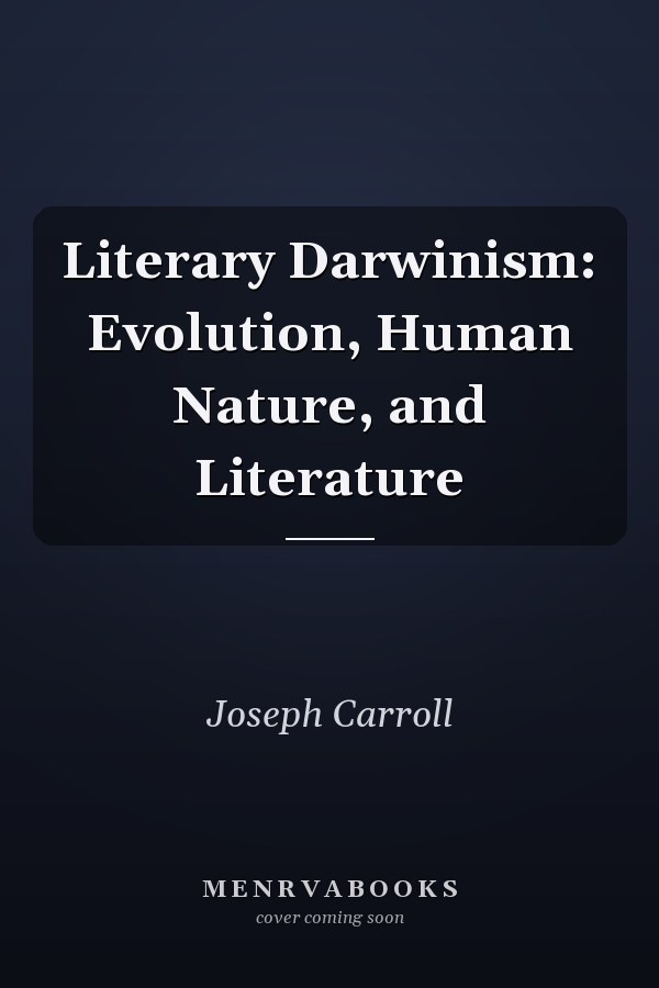 Literary Darwinism: Evolution, Human Nature, and Literature