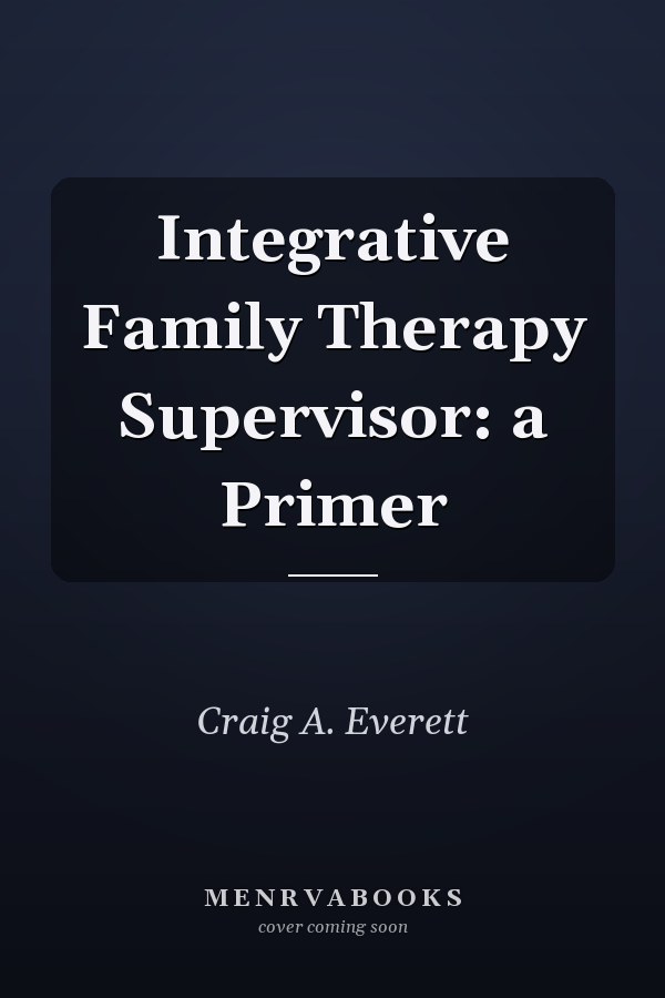 Integrative Family Therapy Supervisor: a Primer