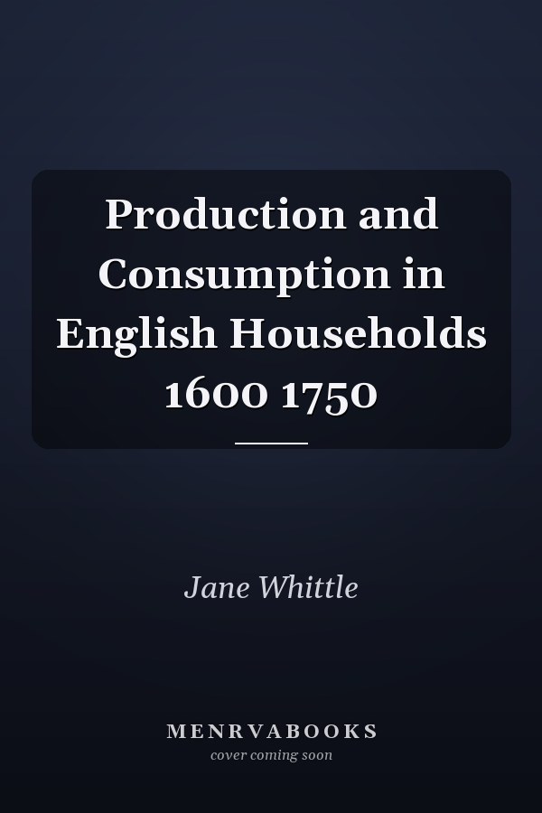 Production and Consumption in English Households 1600 1750