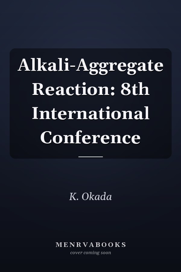 Alkali-Aggregate Reaction: 8th International Conference