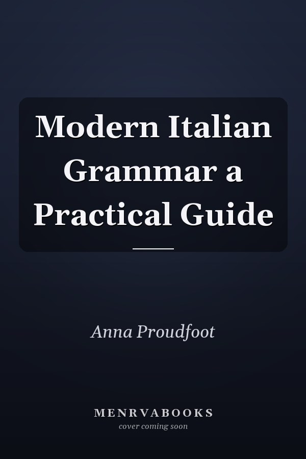 Modern Italian Grammar a Practical Guide