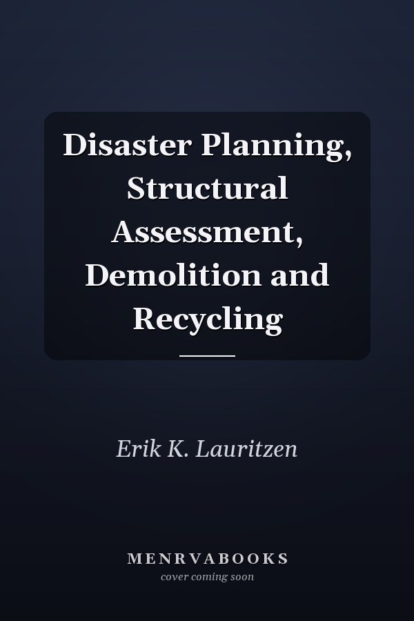 Disaster Planning, Structural Assessment, Demolition and Recycling