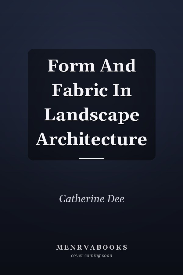Form And Fabric In Landscape Architecture