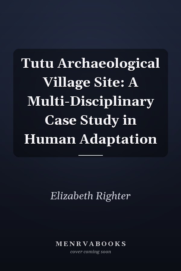 Tutu Archaeological Village Site: A Multi-Disciplinary Case Study in Human Adaptation