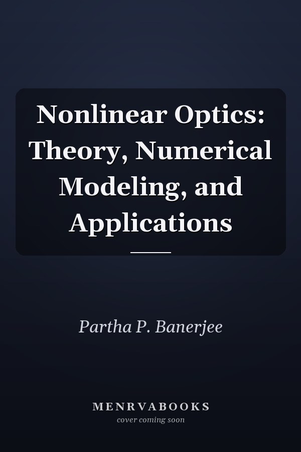 Nonlinear Optics: Theory, Numerical Modeling, and Applications