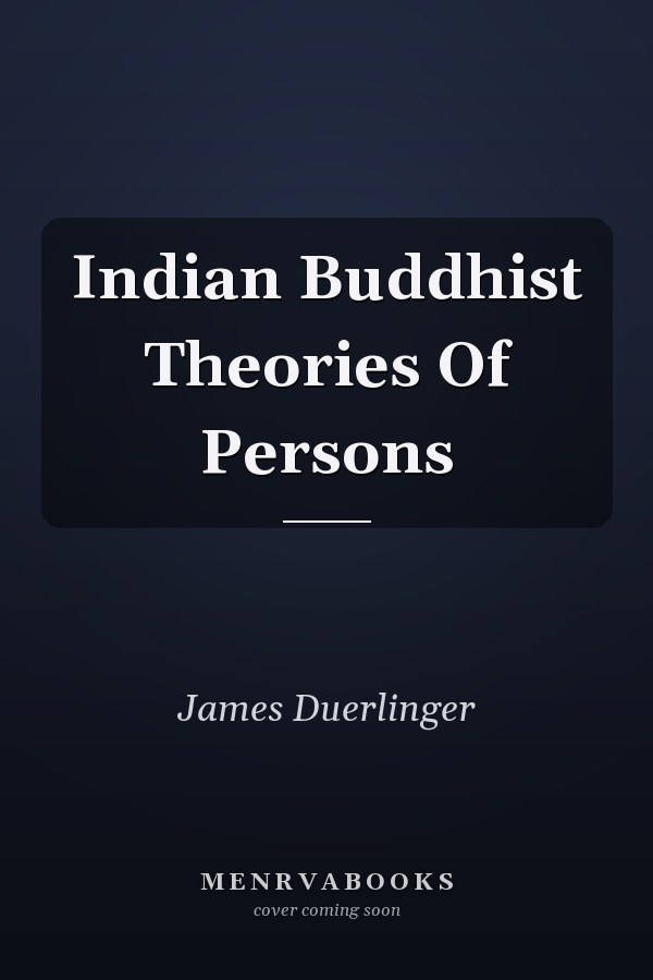 Indian Buddhist Theories Of Persons