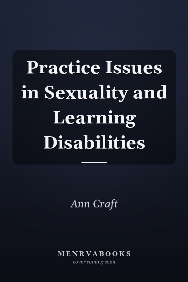 Practice Issues in Sexuality and Learning Disabilities