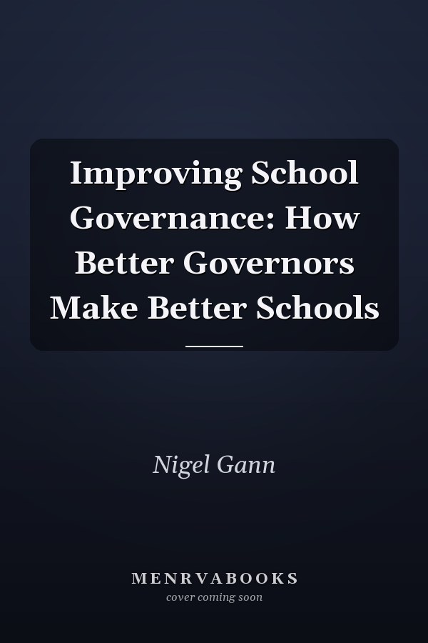 Improving School Governance: How Better Governors Make Better Schools