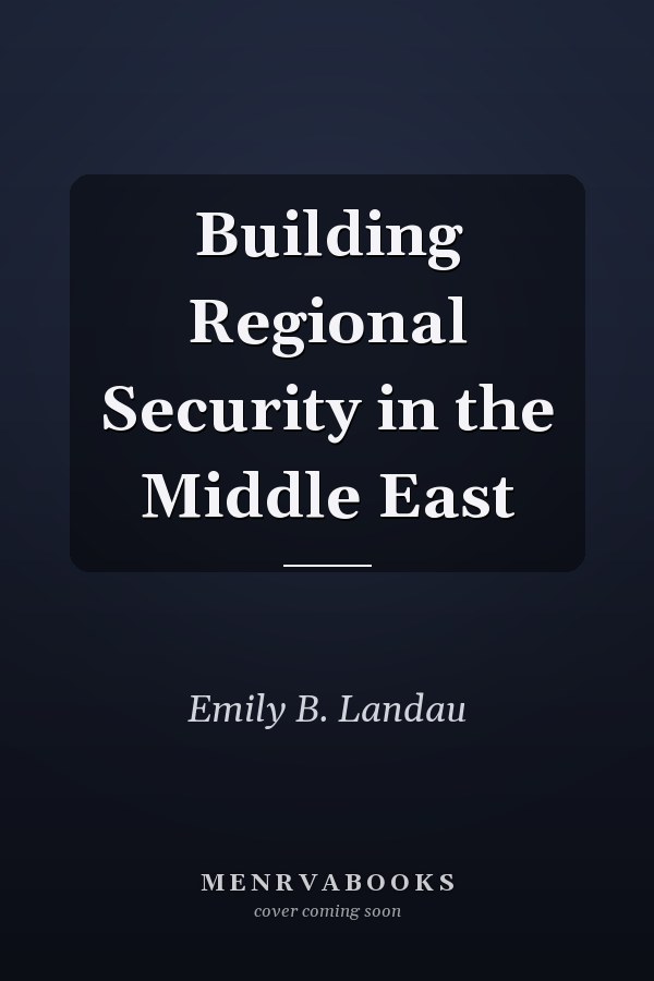 Building Regional Security in the Middle East