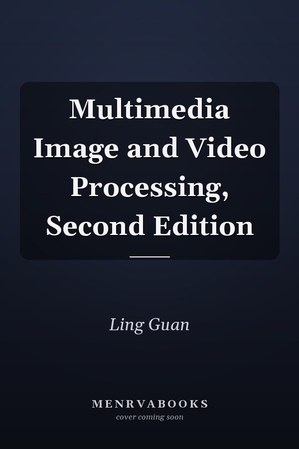 Multimedia Image and Video Processing, Second Edition