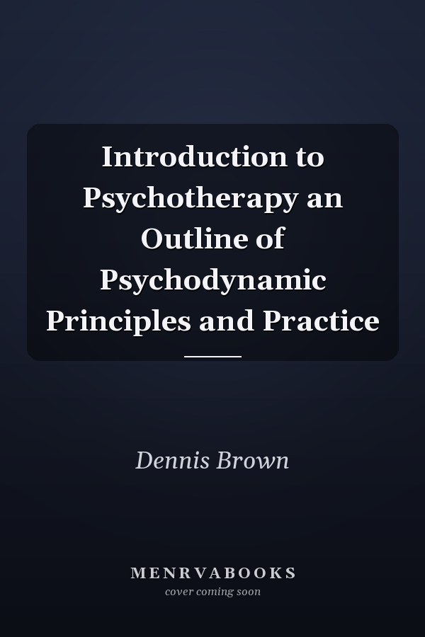 Introduction to Psychotherapy an Outline of Psychodynamic Principles and Practice