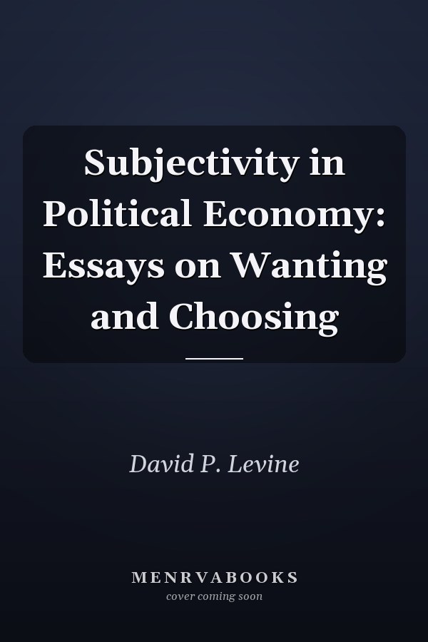 Subjectivity in Political Economy: Essays on Wanting and Choosing