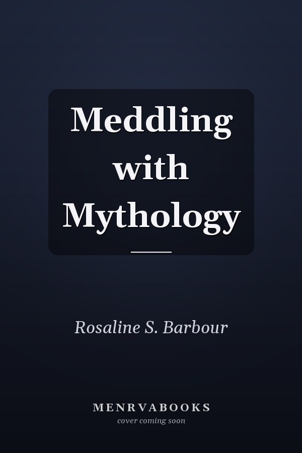 Meddling with Mythology