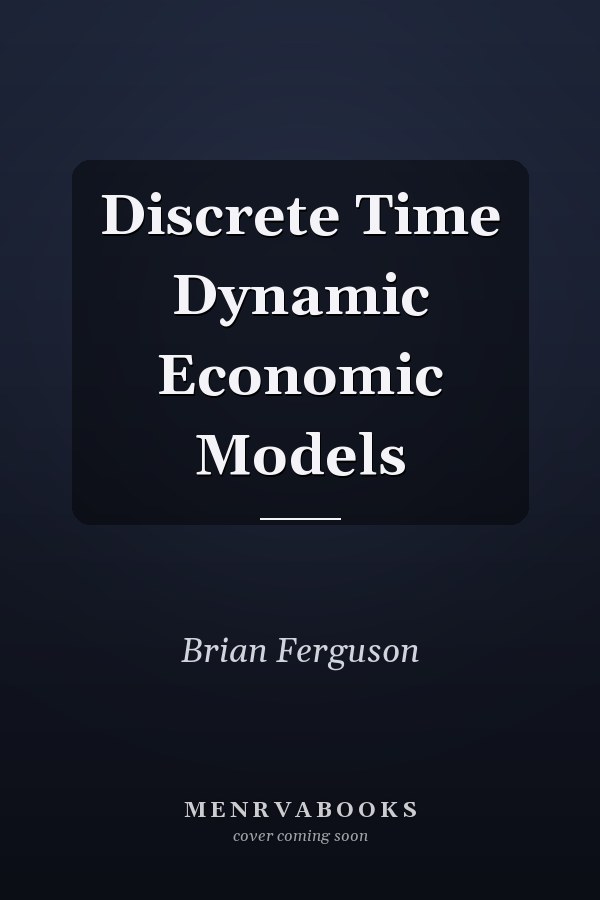 Discrete Time Dynamic Economic Models
