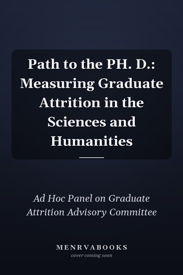 Path to the PH. D.: Measuring Graduate Attrition in the Sciences and Humanities