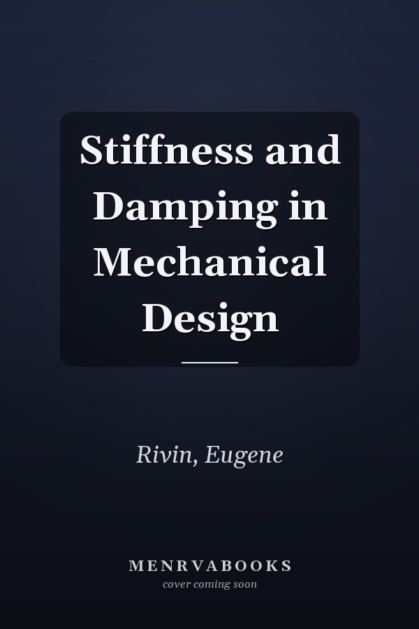 Stiffness and Damping in Mechanical Design