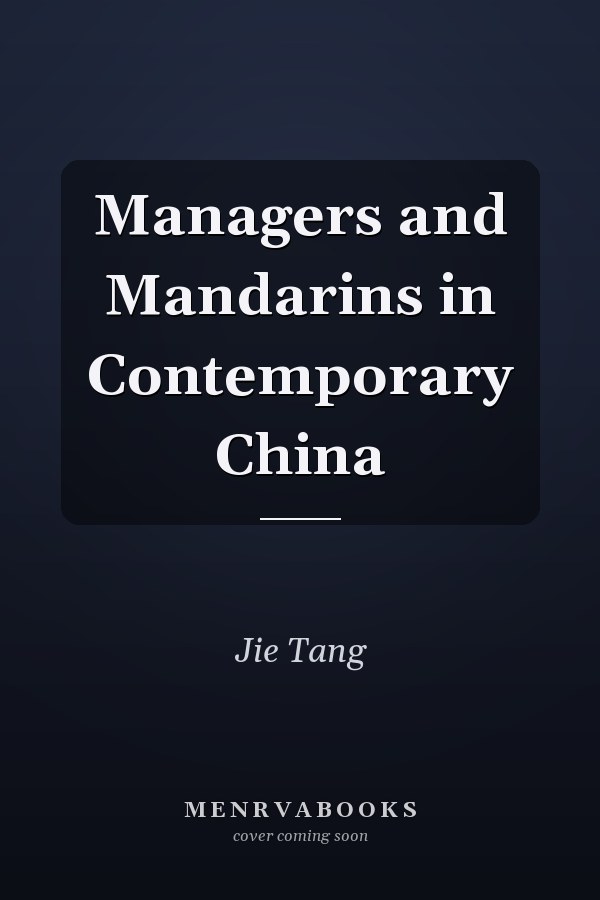 Managers and Mandarins in Contemporary China