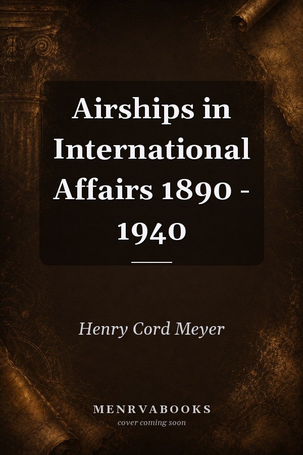 Airships in International Affairs 1890 - 1940