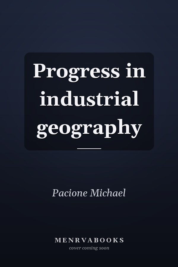Progress in industrial geography