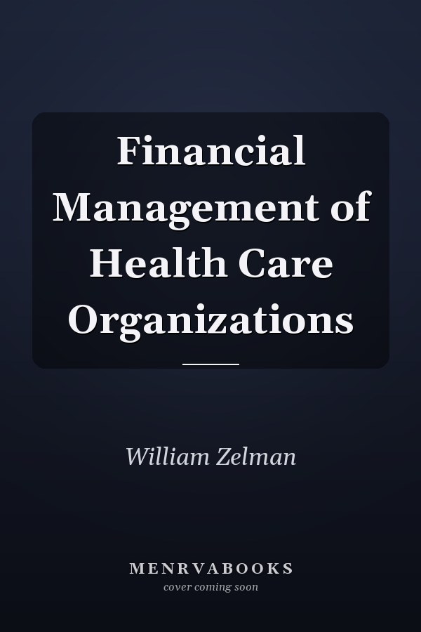 Financial Management of Health Care Organizations
