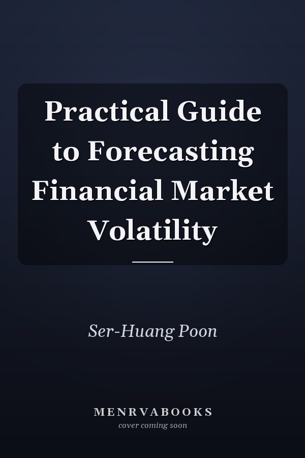 Practical Guide to Forecasting Financial Market Volatility