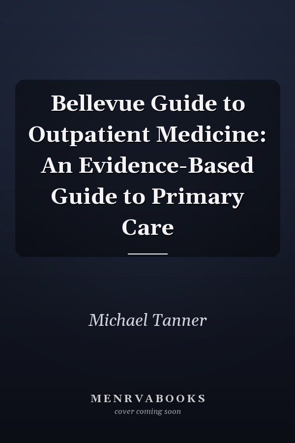 Bellevue Guide to Outpatient Medicine: An Evidence-Based Guide to Primary Care