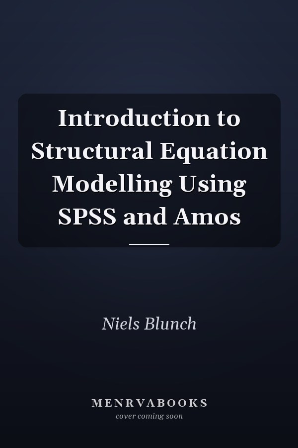Introduction to Structural Equation Modelling Using SPSS and Amos