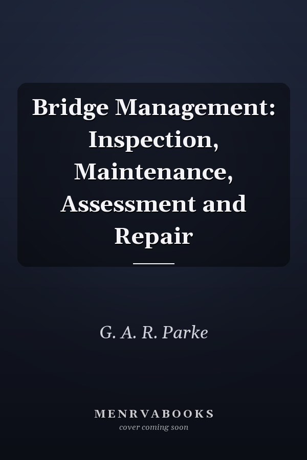 Bridge Management: Inspection, Maintenance, Assessment and Repair