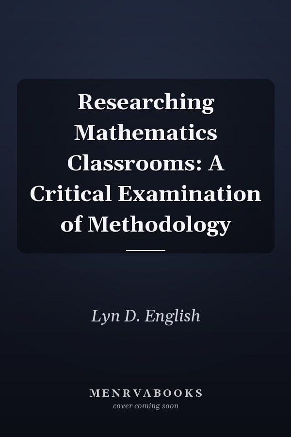 Researching Mathematics Classrooms: A Critical Examination of Methodology