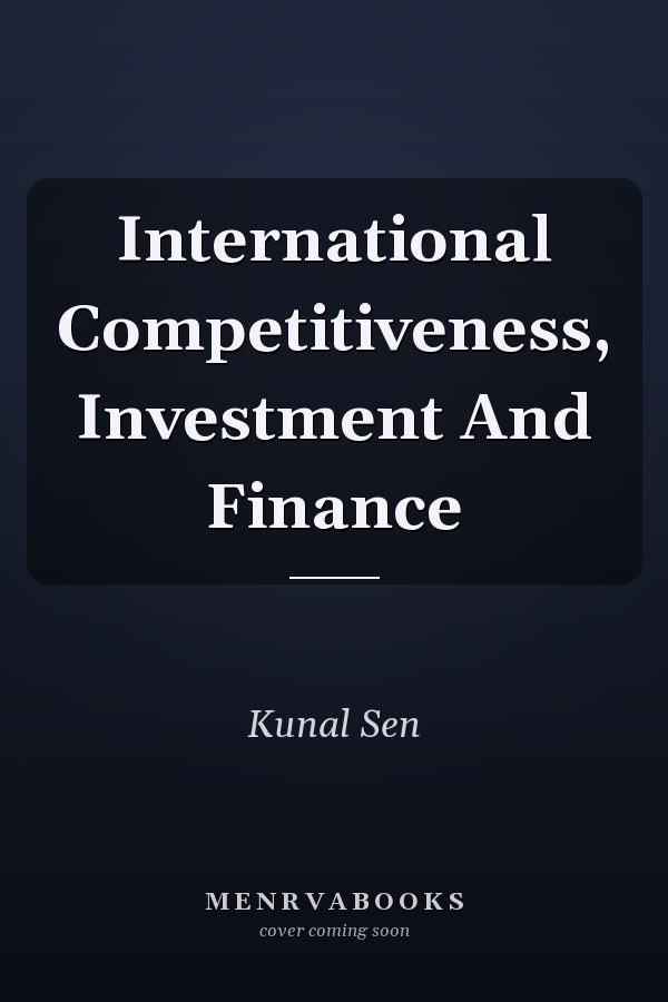 International Competitiveness, Investment And Finance