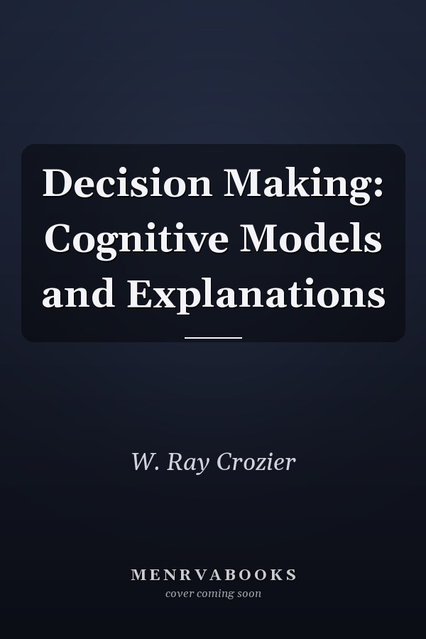 Decision Making: Cognitive Models and Explanations