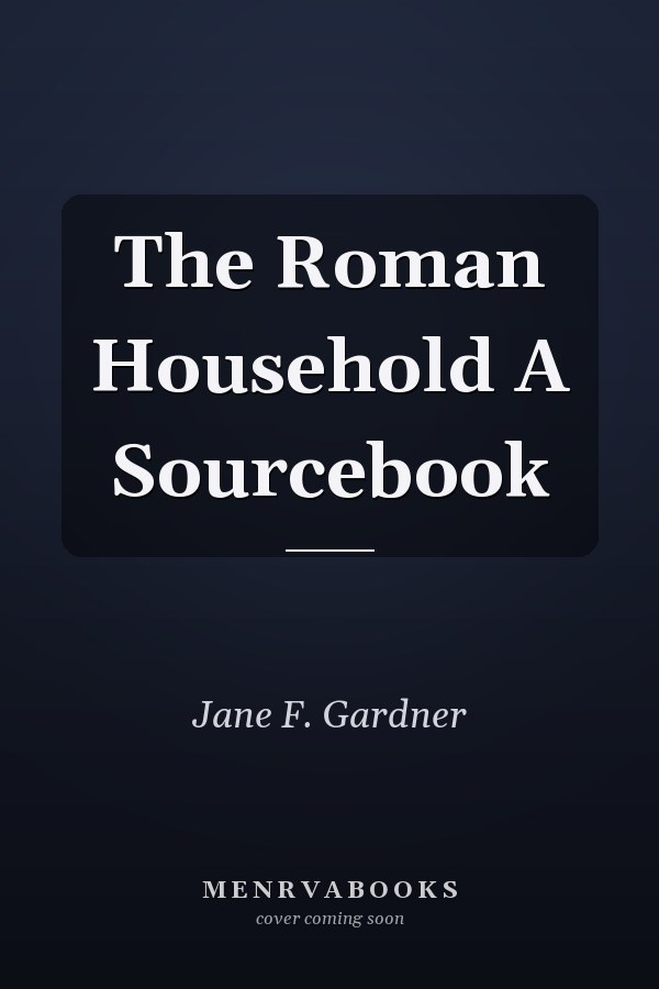 The Roman Household A Sourcebook