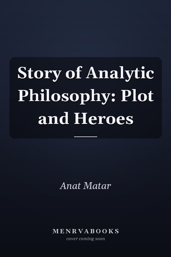 Story of Analytic Philosophy: Plot and Heroes