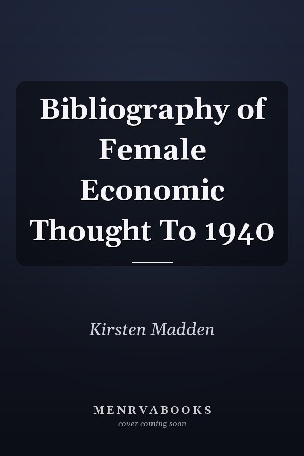 Bibliography of Female Economic Thought To 1940