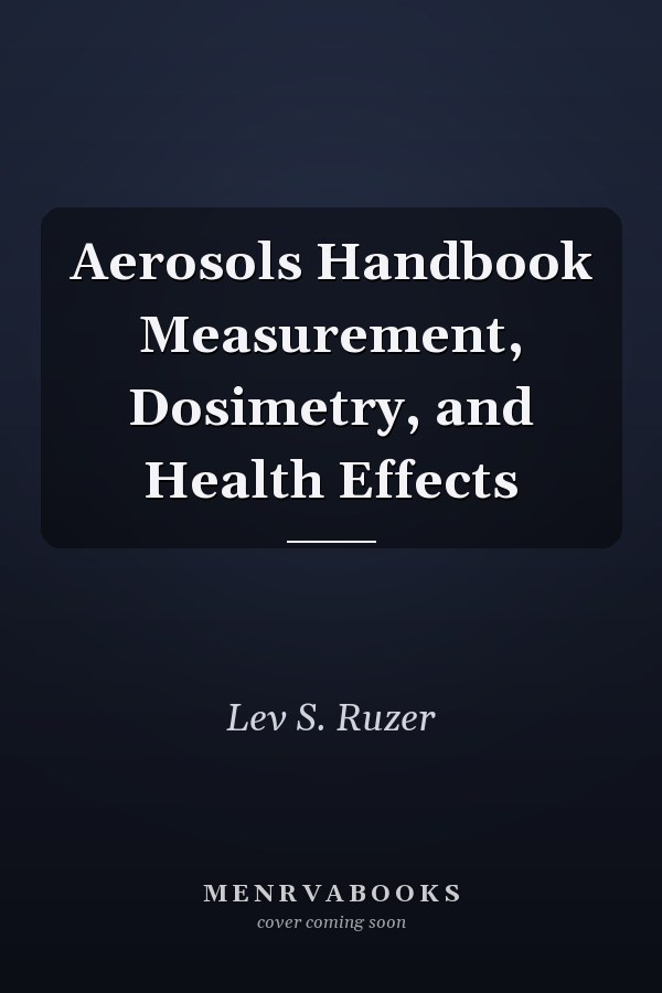 Aerosols Handbook Measurement, Dosimetry, and Health Effects