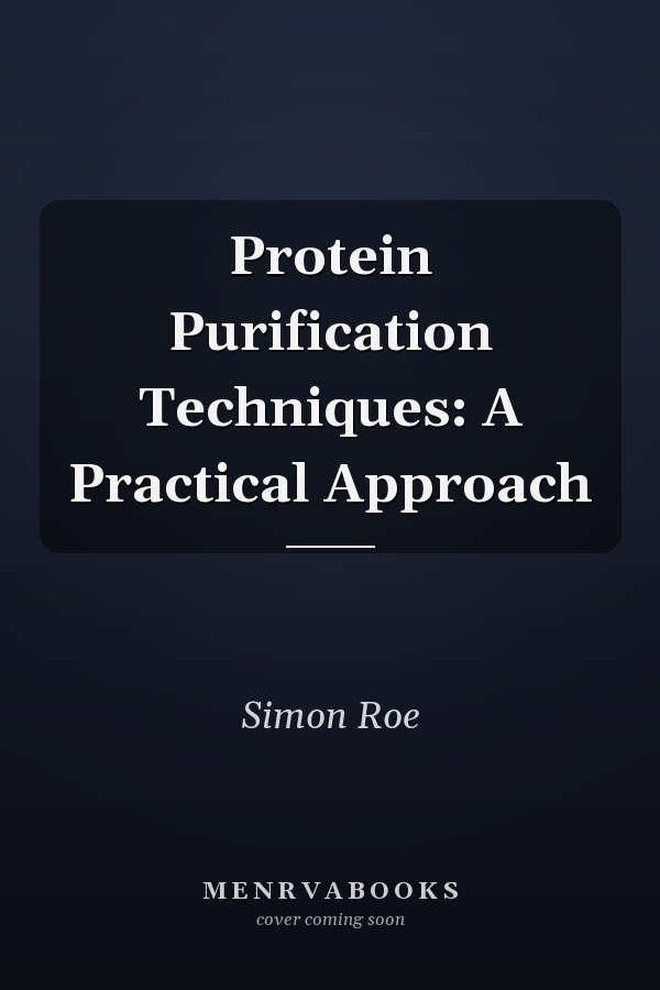 Protein Purification Techniques: A Practical Approach