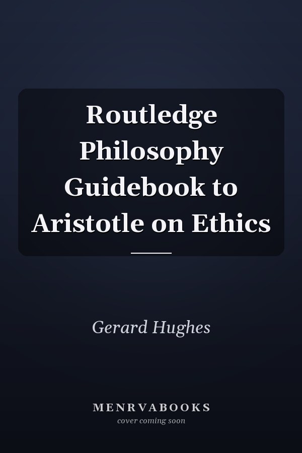 Routledge Philosophy Guidebook to Aristotle on Ethics