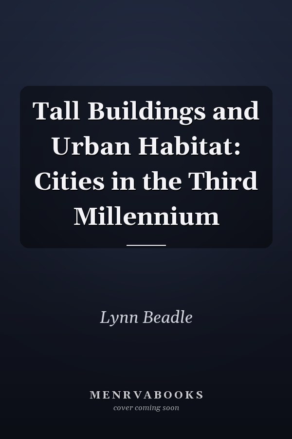Tall Buildings and Urban Habitat: Cities in the Third Millennium