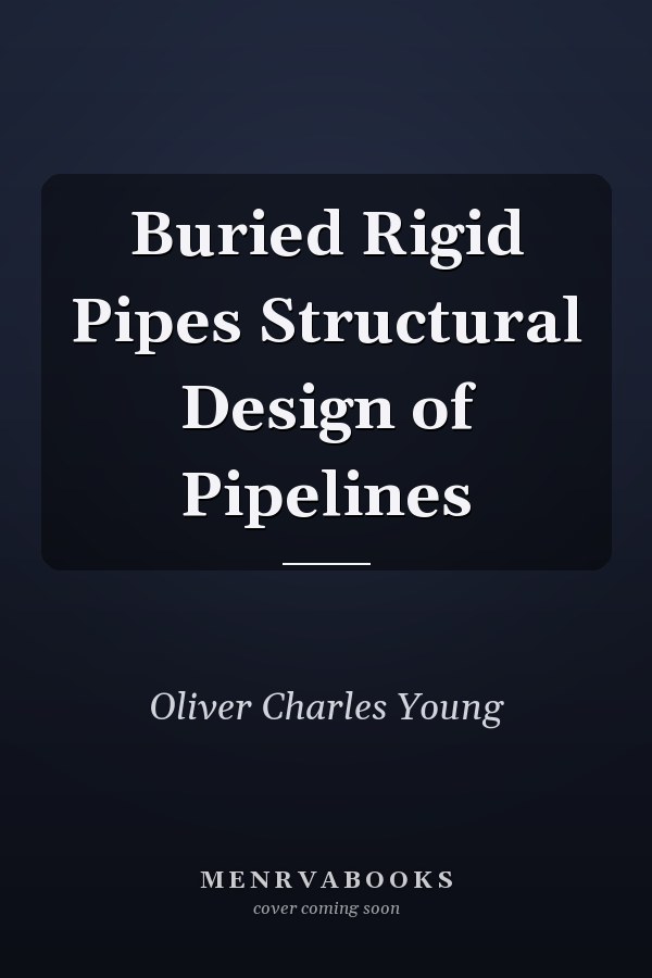 Buried Rigid Pipes Structural Design of Pipelines