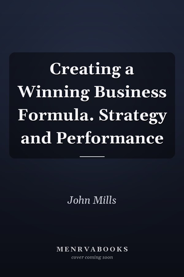 Creating a Winning Business Formula. Strategy and Performance