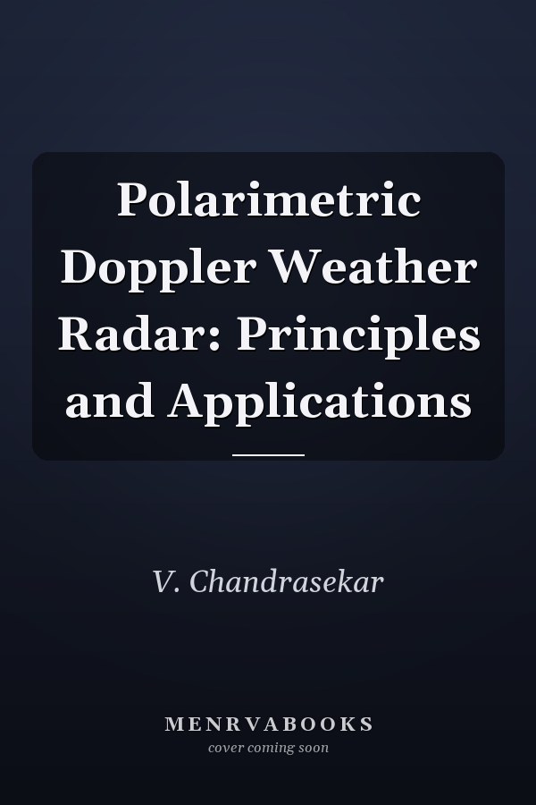Polarimetric Doppler Weather Radar: Principles and Applications