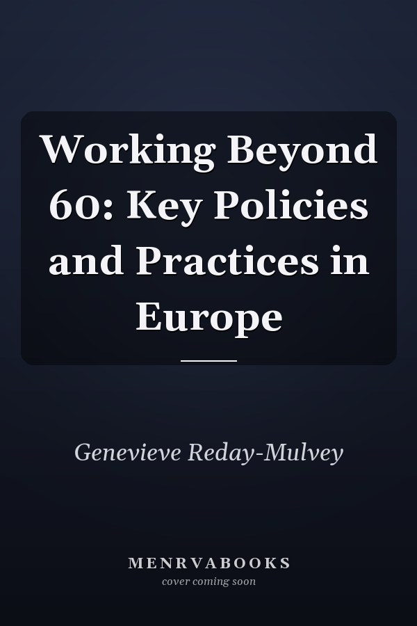 Working Beyond 60: Key Policies and Practices in Europe