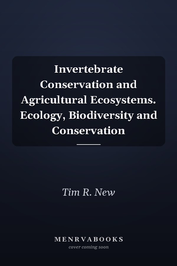Invertebrate Conservation and Agricultural Ecosystems. Ecology, Biodiversity and Conservation