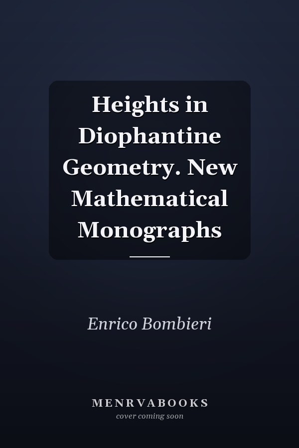 Heights in Diophantine Geometry. New Mathematical Monographs