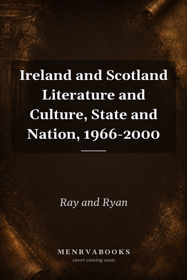 Ireland and Scotland Literature and Culture, State and Nation, 1966-2000